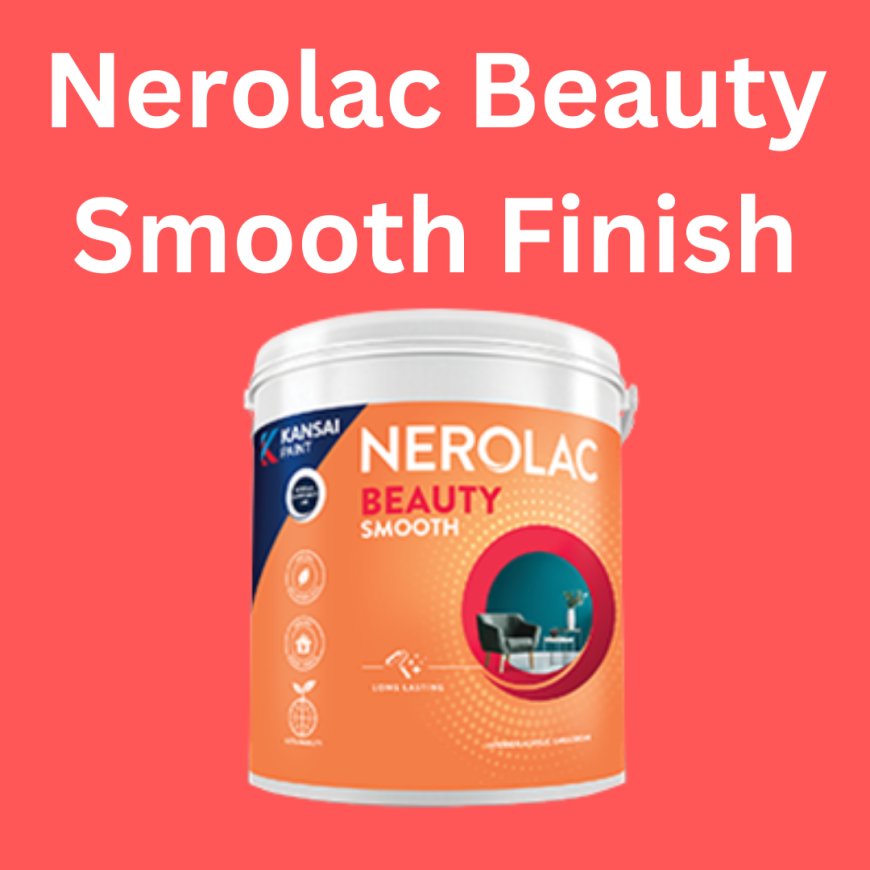 Nerolac Beauty Smooth Finish Price & Features